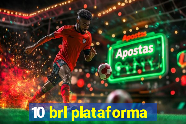 10 brl plataforma